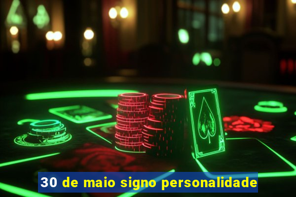 30 de maio signo personalidade